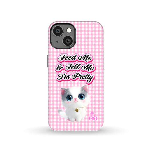 Feed Me and Tell Me I'm Pretty Phone Case